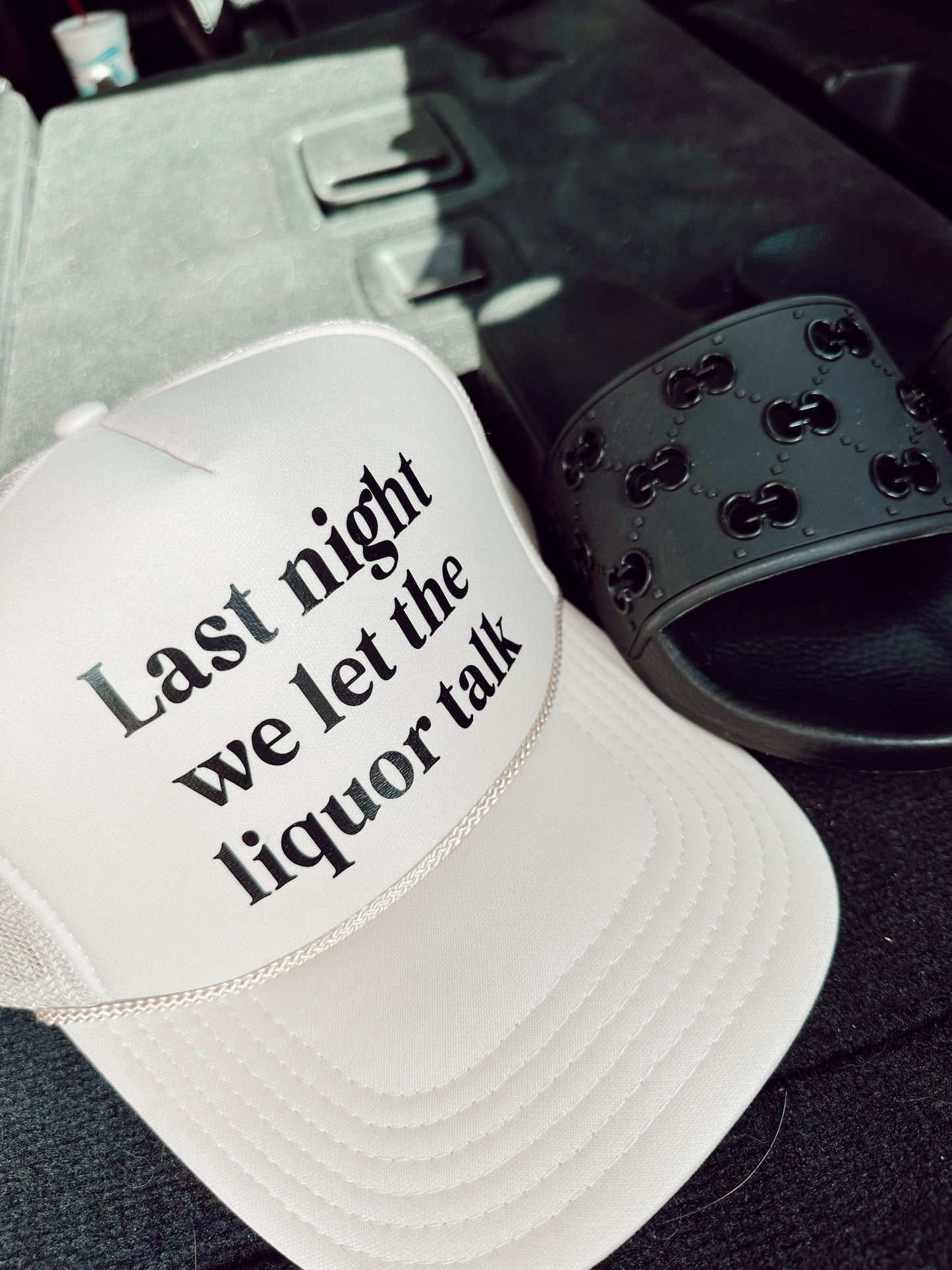 Last Night We Let The Liquor Talk Trucker Hat